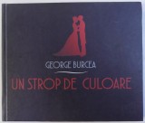 UN STROP DE CULOARE - JURNAL DE VERSURI de GEORGE BURCEA , 2016, DEDICATIE*