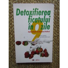 DETOXIFIEREA FICATULUI IN 9 ZILE DUPA METODA REVOLUTIONARA HOLFORD de PATRICK HOLFORD , FIONA MCDONALD JOYCE