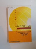 DICTIONAR DE ISTORIE SI POLITICA EUROPEANA 1945- 1995 de DEREK URWIN, 2000
