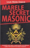 Marele Secret Masonic - Louis Marie Oresve, 2010, Limba Romana, Carte Masonerie, Istorie, Conspiratii, Mister