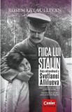 Fiica lui Stalin. Viata extraordinara a Svetlanei Allilueva - Rosemary Sullivan