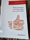 Profesionalizarea discursului politic in era social media - Florentina Toader