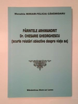 Părintele Arhimandrit Dr. Chesarie Gheorghescu: scurte relatări obiective despre viața sa foto