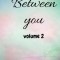 Between you volume 2