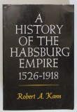 A HISTORY OF THE HABSBURG EMPIRE 1526 -1918 by ROBERT A. KANN , 1977