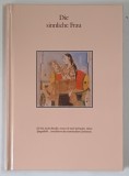 DIE SINNLICHE FRAU ( FEMEIA SENZUALA ) , 1997 *TEXT IN LIMBA GERMANA
