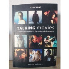 Jason Wood - Talking Movies. Contemporary World Filmmakers in Interview