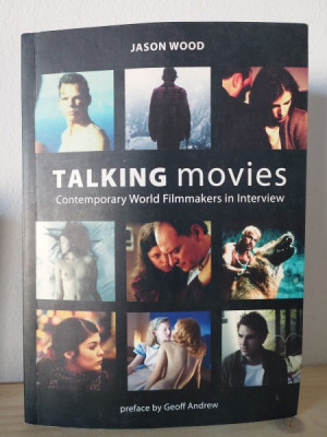 Jason Wood - Talking Movies. Contemporary World Filmmakers in Interview foto