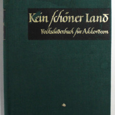 KEIN SCHONER LAND , VOLKSLIEDERBUCH FUR AKKORDEON von WERNER HUBSCHMANN ( CANTECE POPULARE PENTRU ACORDEON ) , TEXT IN LIMBA GERMANA , PARTITURI , 19