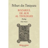 Rozariul de aur al teologiei. Prolog - Pelbart din Timisoara, Polirom