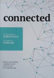 Connected. Puterea surprinzatoare a retelelor sociale si felul in care ne modeleaza viata - Nicholas A. Christakis, James H. Fowler