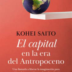 El Capital En La Era del Antropoceno / Capital in the Anthropocene