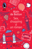Sex, shopping si un roman - Alain de Botton - Humanitas Fiction