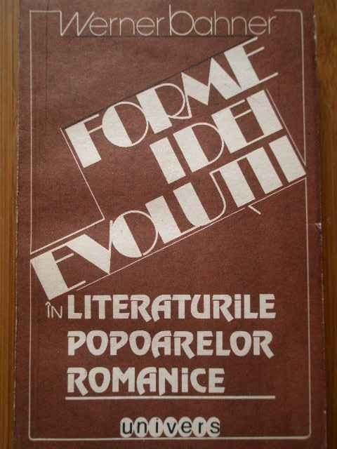 Forme Idei Evolutii In Literaturile Popoarelor Romanice - Werner Bahner ,288534