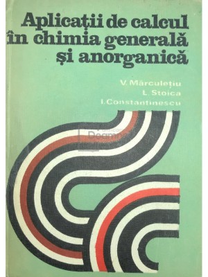 V. Marculetiu - Aplicatii de calcul in chimia generala si anorganica (Editia: 1976) foto
