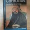 CONFUCIUS . CUVANTUL IN ACTIUNE de DANIELLE ELISSEEFF , 2007