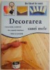 Decorarea casei mele. In culori calde sau neutre, dure sau delicate, din lemn, plastic sau stofa sun decoratiunile unei locuinte