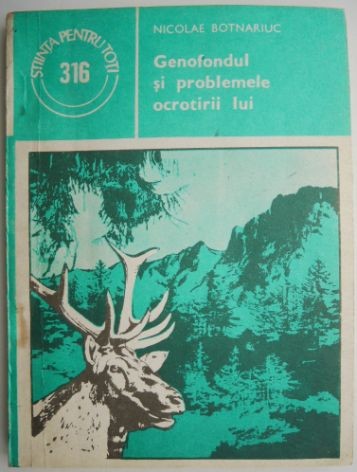 Genofondul si problemele ocrotirii lui &ndash; Nicolae Botnariuc