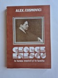 Alexandru Cosmovici - George Enescu, Editura: Muzicala 1990