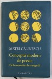 CONCEPTUL MODERN DE POEZIE - DE LA ROMANTISM LA AVANGARDA de MATEI CALINESCU , 2017