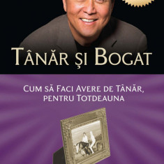 Tanar Si Bogat Ed. III, Robert T. Kiyosaki - Editura Curtea Veche