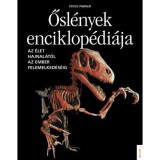 Ősl&eacute;nyek enciklop&eacute;di&aacute;ja - Az &eacute;let hajnal&aacute;t&oacute;l az ember felemelked&eacute;s&eacute;ig - Steve Parker