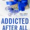 Addicted After All