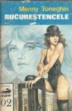 Bucurestencele - Menny Toneghin, Carte Editura Bucuresti 1990, Literatura Romana Clasica, Editie de Colectie