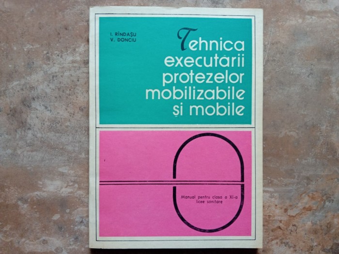 TEHNICA EXECUTARII PROTEZELOR MOBILIZABILE SI MOBILE de ION RINDASU , VASILE DONCIU, 1982