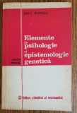 Elemente de psihologie și epistemologie genetică - Ion c. Popescu