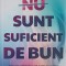 NU SUNT SUFICIENT DE BUN-LISA OLIVERA-251143