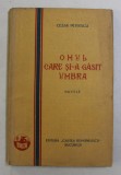 OMUL CARE SI-A GASIT UMBRA , NUVELE de CEZAR PETRESCU , 1928, EDITIA I