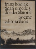 Cumpara ieftin FRANZ HODJAK-TIGARI UMEDE SI DOR DE CALATORIE(1980/autograf REIMAR ALFRED UNGAR)