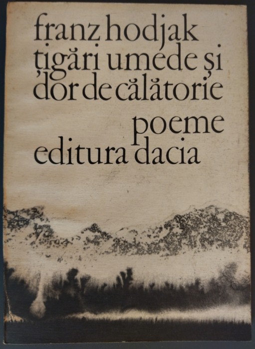 FRANZ HODJAK-TIGARI UMEDE SI DOR DE CALATORIE(1980/autograf REIMAR ALFRED UNGAR)