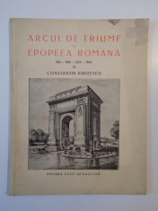 ARCUL DE TRIUMF SI EPOPEEA ROMANA de CONSTANTIN KIRITESCU 1916-1918-1922-1936 foto