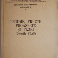 Legume, fructe proaspete si flori (Colectie STAS)