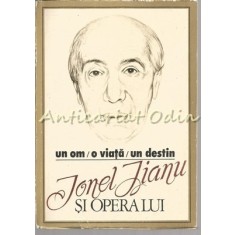 Un Om. O Viata. Un Destin. Ionel Jianu Si Opera Lui - Dr. Ion Manea