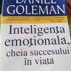 INTELIGENTA EMOTIONALA, CHEIA SUCCESULUI IN VIATA - DANIEL GOLEMAN
