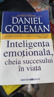 INTELIGENTA EMOTIONALA, CHEIA SUCCESULUI IN VIATA - DANIEL GOLEMAN foto