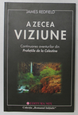 A ZECEA VIZIUNE , CONTINUAREA AVENTURILOR DIN PROFETIILE DE LA CELESTINE de JAMES REDFIELD , 2001 foto