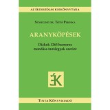 Aranyk&ouml;p&eacute;sek - Di&aacute;kok 1265 humoros mond&aacute;sa tant&aacute;rgyak szerint - S&uuml;megin&eacute; Dr. T&oacute;th Piroska