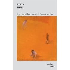 &Uacute;gy j&aacute;rk&aacute;lsz, mintha lenne otthon - Wirth Imre