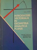 Introducere Vectoriala in Geometria Analitica Plana - Radu Miron, 1970, Editura Didactica si Pedagogica, Matematica, Carte in Romana