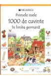 Primele mele 1000 de cuvinte in limba germana - Mairi Mackinnon, Heather Amery