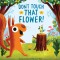 Don't Touch That Flower
