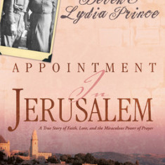 Appointment in Jerusalem: A True Story of Faith, Love, and the Miraculous Power of Prayer