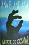 Ana Blandiana - Imitatie de cosmar