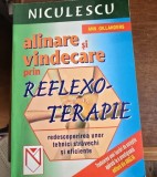 ALINARE SI VINDECARE PRIN REFLEXO-TERAPIE , REDESCOPERIREA UNOR TEHNICI STRAVECHI SI EFICIENTE DE ANN GILLANDERS