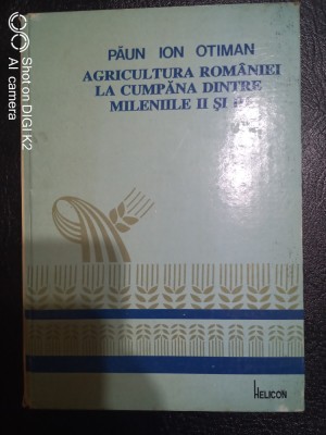 Agricultura Romaniei la cumpana dintre mileniile II si III-Paun Ion Otiman foto