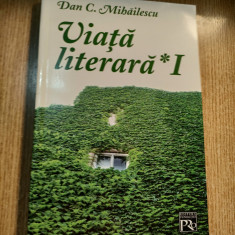 Dan C. Mihailescu - Viata literara I (Editura Fundatiei PRO, 2005)